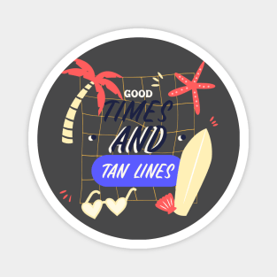 Good times and tan lines Magnet